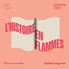 L'Histoire en flammes // PARCOURS AUDIO