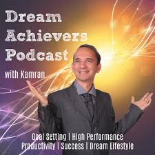 Dream Achievers Podcast: Goal Setting | High Performance | Success in Life and Business | Dream Lifestyle