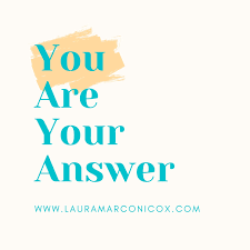 You Are Your Answer