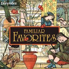 Familiar Favorites -  Beloved Fairy Tales, Legends, and Myths for Kids
