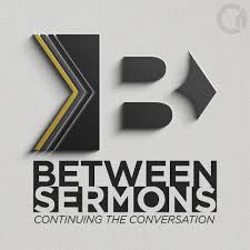 Between Sermons // Audio