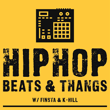 Hip Hop, Beats & Thangs w/ Finsta & K-Hill