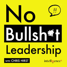 No Bullsh*t Leadership with Chris Hirst