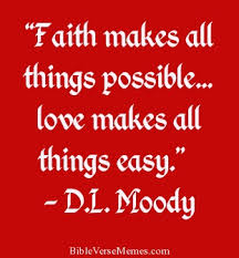 Faith makes all things possible… love makes all things easy ... via Relatably.com