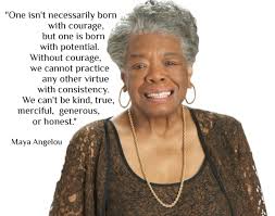 Maya Angelou Quotes Courage. QuotesGram via Relatably.com
