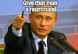 Meme Maker - Give that man a reprimand Meme Maker! via Relatably.com