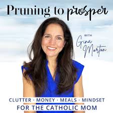 Pruning To Prosper - Clutter, Money, Meals and Mindset for the Catholic Mom