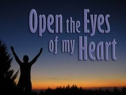 Image result for open the eyes of my heart