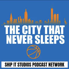 The City That Never Sleeps - A New York Knicks Podcast