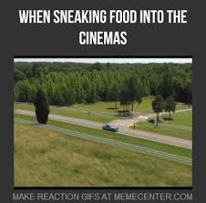 When You Are Sneaking Food Into A Movie by thedbot17 - Meme Center via Relatably.com