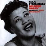 Ella Fitzgerald / Mildred Bailey: Ella Fitzgerald Mildred Bailey Legendary Radio Broadcasts Two vocalists supreme, Ella Fitzgerald and Mildred Bailey - ellafitzgerald_mildredbailey_jk