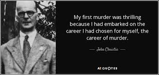 John Christie quote: My first murder was thrilling because I had ... via Relatably.com