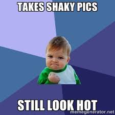 Takes shaky pics Still look hot - Success Kid | Meme Generator via Relatably.com