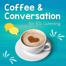Coffee and Conversation for ESL Listening