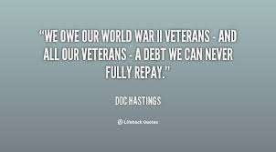 We owe our World War II veterans - and all our veterans - a debt ... via Relatably.com