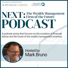 Next Podcast: The Wealth Management Firm of the Future