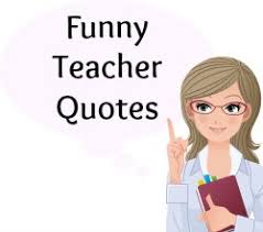 90+ Funny Teacher Quotes: Download free posters and graphics for ... via Relatably.com