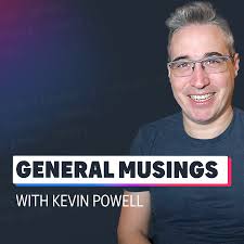 General Musings with Kevin Powell
