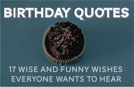 Birthday Quotes - 30 Wise and Funny Ways To Say Happy Birthday via Relatably.com