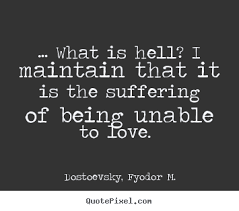Dostoevsky, Fyodor M. picture quotes - … what is hell? i maintain ... via Relatably.com