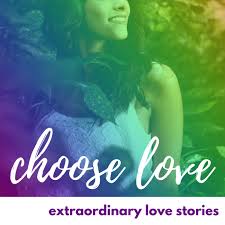 Choose Love: Extraordinary Love Stories