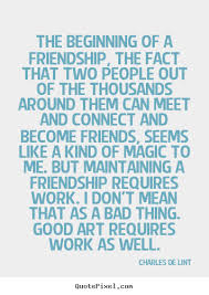 Friendship quotes - The beginning of a friendship, the fact that ... via Relatably.com