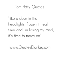 Tom Petty&#39;s quotes, famous and not much - QuotationOf . COM via Relatably.com