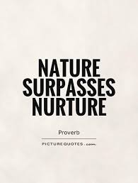 Quotes About Nature Or Nurture - quotes about nature or nurture ... via Relatably.com