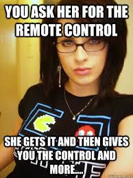 You ask her for the remote control She gets it and then gives you ... via Relatably.com