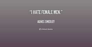 I Hate Females Quotes. QuotesGram via Relatably.com