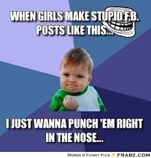 when girls make stupid f.b. posts like this...... - Success Kid ... via Relatably.com