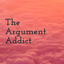 The Argument Addict