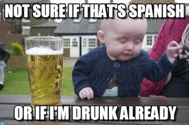 Not Sure If That&#39;s Spanish - Drunk Baby meme on Memegen via Relatably.com