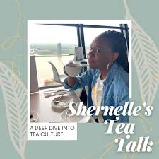 Shernelle's Tea Talk