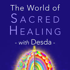 The World of Sacred Healing with Desda