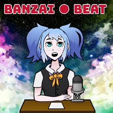 The Banzai Beat Anime Podcast