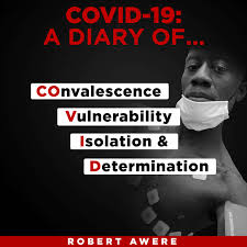 COVID-19: A Diary Of...COnvalescence, Vulnerability, Isolation & Determination.
