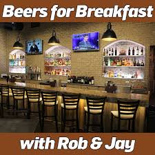 Beers For Breakfast with Rob & Jay