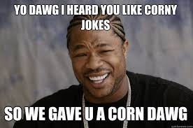 CornyMemes » Corny Memes, Corny Jokes, Corny HumorCorn Dawg ... via Relatably.com