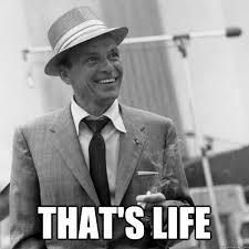 that&#39;s life - Good Guy Frank Sinatra - quickmeme via Relatably.com