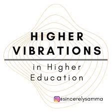 Higher Vibrations in Higher Education