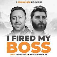 I Fired My Boss - A Franchise Podcast