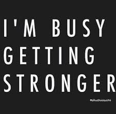 I&#39;m busy getting stronger!! Thank you!! #Stronger #Quotes ... via Relatably.com
