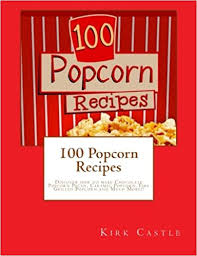 100 Popcorn Recipes: Discover how to make Chocolate Popcorn ...