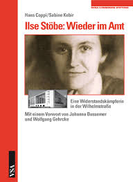 Ilse Stöbe: Wieder im Amt. Eine Widerstandskämpferin in der Wilhelmstraße