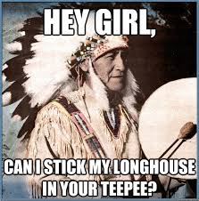 Sexual Native American memes | quickmeme via Relatably.com