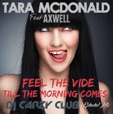 Axwell Ft Tara McDonald - Feel The Vibe Till The Morning Comes (Dj Crazy. - a5c2763b40f045e3e08407493a02d6c0