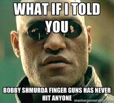 what if i told you bobby shmurda finger guns has never hit anyone ... via Relatably.com