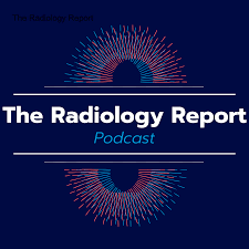 The Radiology Report Podcast